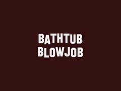 Bathtub Blowjob Thumb